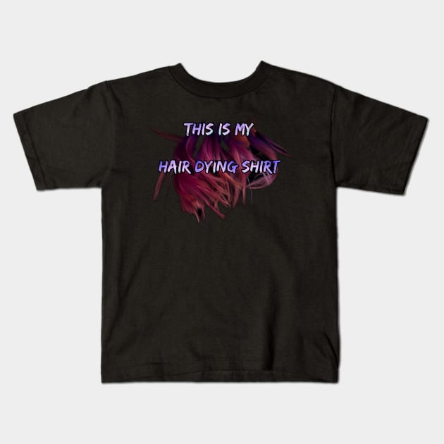 Hair dying t shirt Kids T-Shirt by BrokenTrophies